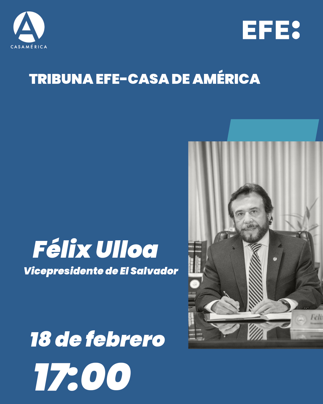 🎙️ 𝐓𝐫𝐢𝐛𝐮𝐧𝐚 𝐄𝐅𝐄 – 𝐂𝐚𝐬𝐚 𝐝𝐞 𝐀𝐦𝐞́𝐫𝐢𝐜𝐚 𝐜𝐨𝐧 𝐅𝐞́𝐥𝐢𝐱 𝐔𝐥𝐥𝐨𝐚.

Recibimos al vicepresidente de la República de El Salvador en una nueva sesión de nuestras Tribunas EFE, el espacio de debate con las principales personalidades de la actualidad política y social de Iberoamérica.

👥 Con León de la Torre, @felixulloa2019 y Emilia Pérez (Agencia EFE).
🤝 Con @efe_noticias.

📅 Miércoles 18 de febrero.
⌚ 17:00.
📍 Sala Miguel de Cervantes.
🎟️ Entrada con invitación.
📧 Acreditaciones de prensa: prensa@casamerica.es

🔗 Más información en nuestra web, enlace en la biografía.

#Política #ElSalvador #TribunaEFE #Actualidad #FélixUlloa #CasaDeAmérica