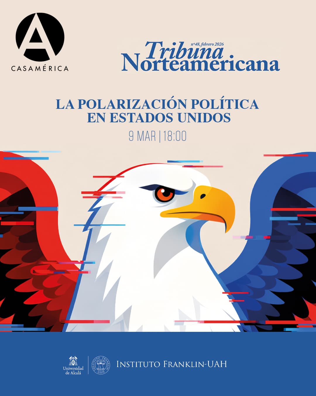 🇺🇸 '𝐏𝐨𝐥𝐚𝐫𝐢𝐳𝐚𝐜𝐢𝐨́𝐧 𝐩𝐨𝐥𝐢́𝐭𝐢𝐜𝐚 𝐞𝐧 𝐄𝐄.𝐔𝐔. 𝐲 𝐬𝐮 𝐢𝐧𝐟𝐥𝐮𝐞𝐧𝐜𝐢𝐚 𝐚 𝐧𝐢𝐯𝐞𝐥 𝐠𝐥𝐨𝐛𝐚𝐥'.

Analizamos uno de los fenómenos más determinantes para la democracia contemporánea con motivo de la presentación del nº48 de la revista 'Tribuna Norteamericana'. Más allá de ser una dinámica interna, la fractura ideológica en EE.UU. impacta directamente en la gobernanza global y las alianzas estratégicas.

Debatiremos sobre las raíces estructurales de esta división, desde el ecosistema digital hasta la deshumanización del adversario, y exploraremos el papel de la diplomacia cultural como contrapeso a la confrontación.

👥 Con Juan Luis Manfredi Sánchez y Sigrid Vázquez Tirado.
🤝 Con @ibfranklinuah y @spain_usa.

📅 Lunes 9 de marzo.
⌚ 18:00.
📍 Sala Simón Bolívar.
🎟️ Entrada gratuita hasta completar aforo.

🔗 Más información en el enlace de la biografía.

#EEUU #PolíticaInternacional #Polarización #Democracia #TribunaNorteamericana #Geopolítica #CasaDeAmérica