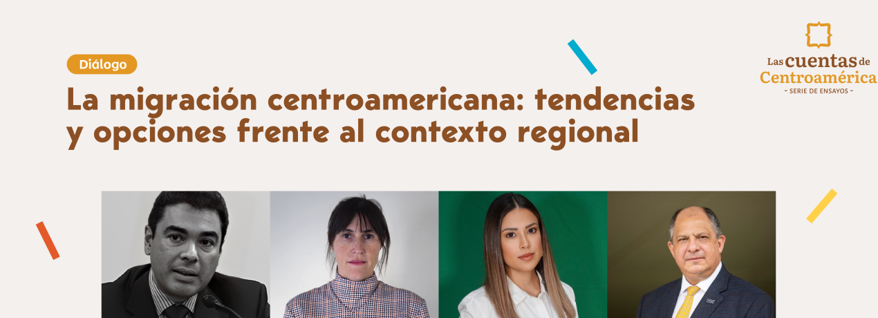 La migración Centroamericana: tendencias y opciones frente al contexto regional / Las Cuentas de Centroamérica