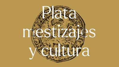 Plata, mestizajes y cultura