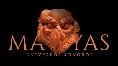 Universos sonoros mayas